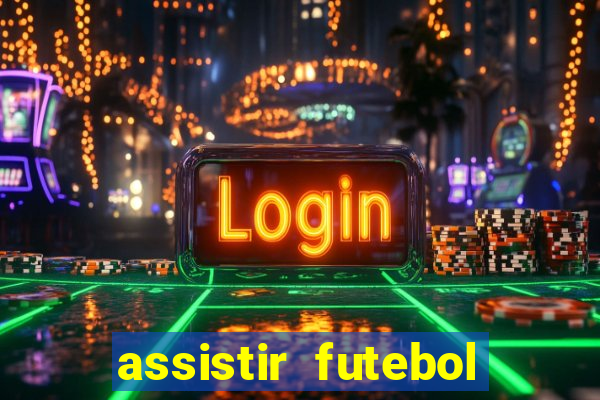 assistir futebol gratis sem travar